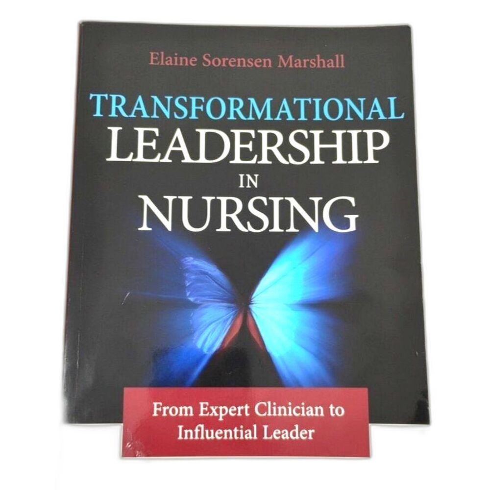 Transformational Leadership in Nursing: From Expert Clinician to Inf Leader